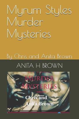 Read online Myrum Styles Murder Mysteries: By Chris and Anita Brown - Christopher Maurice Brown | ePub
