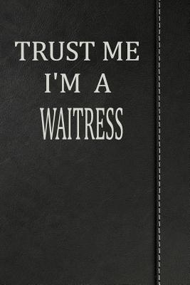 Download Trust Me I'm a Waitress: Weekly Planner Calendar Yearly 365 Notebook 120 Pages 6x9 -  file in PDF