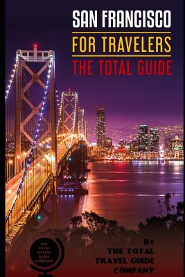 Read online San Francisco for Travelers. the Total Guide: The Comprehensive Traveling Guide for All Your Traveling Needs. by the Total Travel Guide Company - The Total Travel Guide Company file in ePub