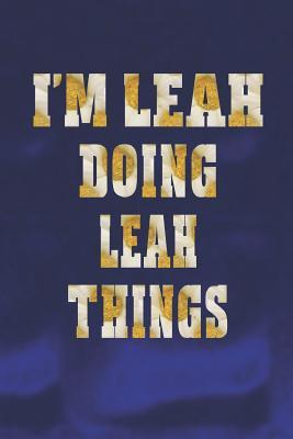 Read online I'm Leah Doing Leah Things: First Name Funny Sayings Personalized Customized Names Women Girl Mother's Day Gift Notebook Journal -  | PDF