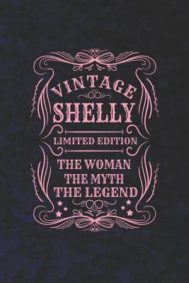 Read online Vintage Shelly Limited Edition the Woman the Myth the Legend: First Name Funny Sayings Personalized Customized Names Gift Birthday Girl Women Mother's Day Notebook Journal -  file in PDF