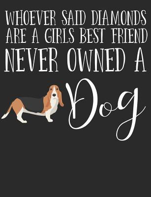 Read online Whoever Said Diamonds Are a Girls Best Friend Never Owned a Dog: Basset Hound Dog School Notebook 100 Pages Wide Ruled Paper -  file in ePub