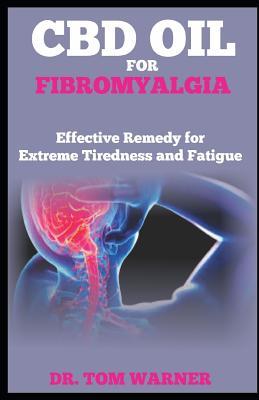 Read CBD Oil for Fibromyalgia: Effective Remedy for Extreme Tiredness and Fatigue - Dr Tom Warner | PDF