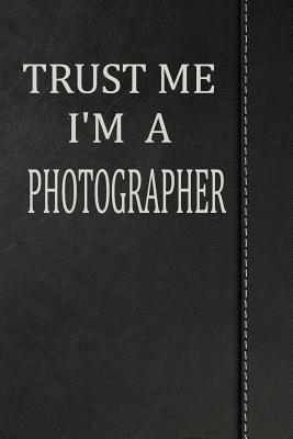 Read online Trust Me I'm a Photographer: Blood Sugar Diet Diary Journal Notebook 120 Pages 6x9 -  file in PDF