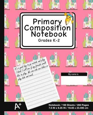 Read Primary Composition Notebook: Llama Print (4) - K-2nd Grade Composition Journal Pad, for Alphabet Writing Practice, [back to School Essential] - P2g Innovations | PDF