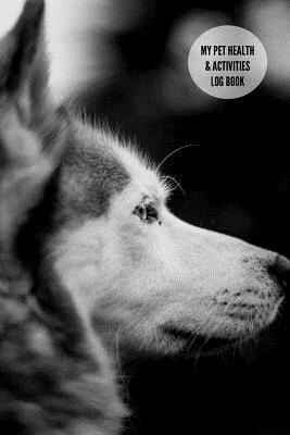 Read online My Pet Health & Activities Log Book: Journal Notebook to Track Vet Visits, Health & Medical Details, Vaccination Records, Everyday Care Record, Perfect for Pet Sitter, 6x9 Inches, 100 Pages - Pet Record | PDF