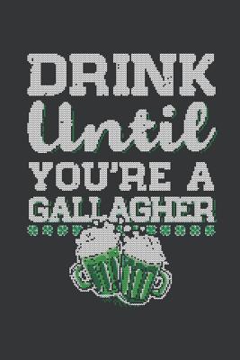 Read online Notebook: Drink Until You're a Gallagher Saint Patrick's Day Journal & Doodle Diary; 120 Squared Grid Pages for Writing and Drawing - 6x9 In. - Drinking Experts Publishing Co file in ePub