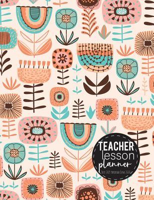 Read online Teacher Lesson Planner July 2019 Through June 2020: Lesson Planning for Educators Academic Year Lesson Plan Record Book Weekly Monthly Calendars and Planners for Teachers -  | PDF