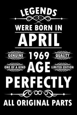 Read Legends Were Born in April 1969 Age Perfectly All Original Parts: Funny Birthday Composition Notebook, April Month Journal to Write In, Gratitude Diary for Girls and Women -  | PDF