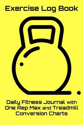 Read Exercise Log Book: Daily Fitness Journal with One Rep Max and Treadmill Conversion Charts (Yellow) - Alexander Vitti file in ePub