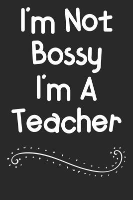 Read online I'm Not Bossy I'm A Teacher: Blank Wide Ruled Composition Notebook Journal - Inigo Creations file in PDF