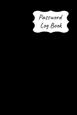 Download Password Log Book: Never Forget Another Website Login Password with This Handy Record Notebook Where You Can List Your Details to Keep Them Safe. Black Design - Logbook Publications | PDF