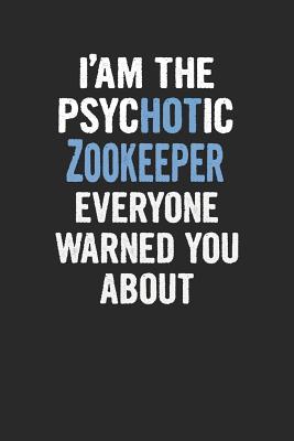 Read I'am the Psychotic Zookeeper Everyone Warned You about: Zookeeper Blank Line Notebook / Journal Gift (6 X 9 - 110 Blank Pages) -  file in PDF