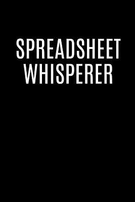 Read Spreadsheet Whisperer: Funny Accounting Bookkeeping Office Management Gift Present Homework Book Notepad Notebook Composition and Journal Gratitude Diary -  | PDF