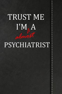 Read Trust Me I'm Almost a Psychiatrist: Blank Recipe Book for the Family Chef Cook Journal Notebook 120 Pages 6x9 -  file in PDF