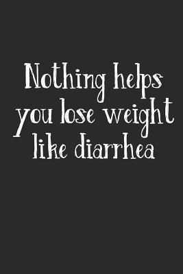 Download Nothing Helps You Lose Weight Like Diarrhea: Ruled Fitness Composition Notebook to Take Notes at Work. Lined Bullet Point Diary, To-Do-List or Journal for Men and Women. - Tbo Publications | PDF