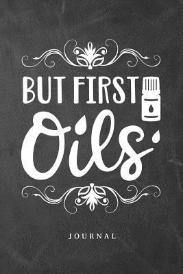 Download But First Oils Journal: Essential Oils 6x9 120 Page Blank Lined Journal Notebook - Holistic Path | PDF