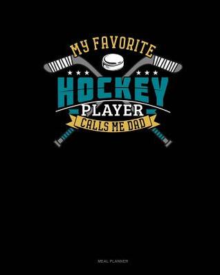 Read My Favorite Hockey Player Calls Me Dad: Meal Planner -  | PDF