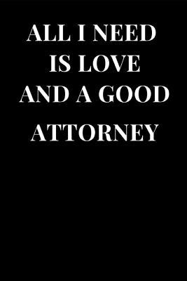 Read All I Need Is Love and a Good Attorney: Funny Sarcasm Lined Notebook Journal -  file in ePub