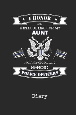 Download Diary: Aunt Police Officer Writing Journal I Back the Thin Blue Line Law Enforcement Cover with American Flag & Bald Eagle Daily Diaries for Journalists & Writers Note Taking Write about Your Life & Interests - Bluelight Publications | ePub