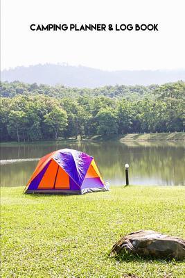 Read Camping Planner & Log Book: Travel Planner Journal to Record Your Camping Trip: 6x9 Inches, 103 Custom Pages - Camping Journal file in PDF