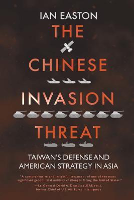 Read online The Chinese Invasion Threat: Taiwan's Defense and American Strategy in Asia - Ian Easton | PDF