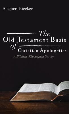 Read The Old Testament Basis of Christian Apologetics - Siegbert Riecker | ePub