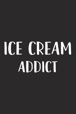 Download Ice Cream Addict: A 6x9 Inch Matte Softcover Journal Notebook with 120 Blank Lined Pages and a Funny Foodie Feast Cover Slogan -  | PDF