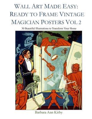 Download Wall Art Made Easy: Ready to Frame Vintage Magician Posters Vol 2: 30 Beautiful Illustrations to Transform Your Home - Barbara Ann Kirby file in ePub
