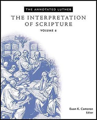 Download The Annotated Luther: The Interpretation of Scripture: The Interpretation of Scripture - Euan Cameron | ePub
