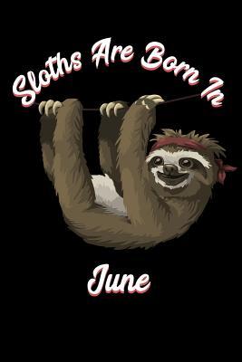 Read online Sloths Are Born in June: Sloth Notebook and Journal to Write in / 6x9 Unique Diary / 100 Blank Lined Pages / Happy Birthday Gift Composition Book - Sloth Magic Journals | ePub