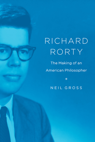 Download Richard Rorty: The Making of an American Philosopher - Neil Gross file in ePub