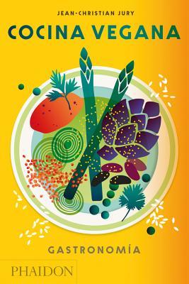 Read Cocina Vegana. Gastronomia (Vegan: The Cookbook) (Spanish Edition) - Jean-Christian Jury file in ePub