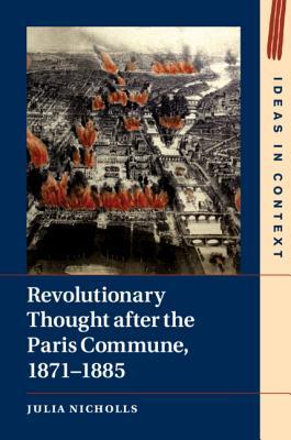 Read online Revolutionary Thought After the Paris Commune, 1871-1885 - Julia Nicholls | PDF