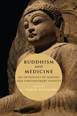 Download Buddhism and Medicine: An Anthology of Modern and Contemporary Sources - C Pierce Salguero file in ePub