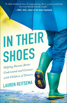 Read online In Their Shoes: Helping Parents Better Understand and Connect with Children of Divorce - Lauren Reitsema file in ePub