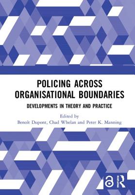 Read online Policing Across Organisational Boundaries: Developments in Theory and Practice - Benoît Dupont file in ePub
