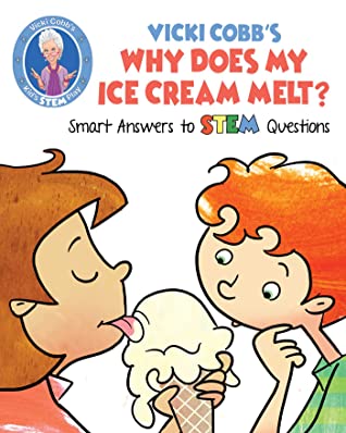 Download Vicki Cobb's Why Does My Ice Cream Melt?: Smart Answers to STEM Questions - Vicki Cobb file in PDF