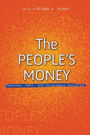Read online The People's Money: Pensions, Debt, and Government Services - Michael A. Pagano | PDF